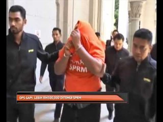 Ops Gapi: Lebih RM500,000 ditemui SPRM