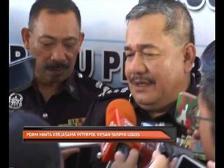 PDRM minta kerjasama Interpol kesan suspek lolos
