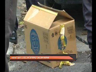 Mayat bayi 6 bulan ditemui dalam kotak