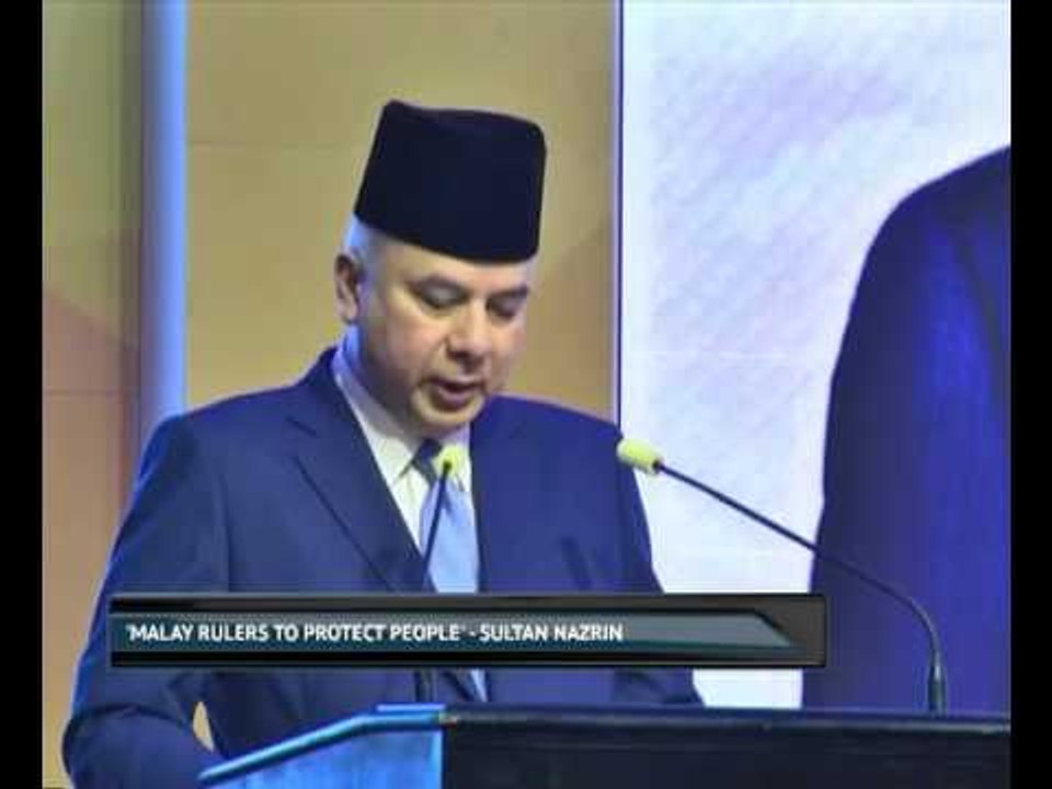 'Malay rulers to protect people' - Sultan Nazrin