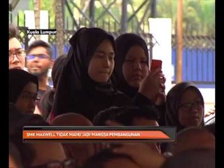SMK Maxwell tidak mahu jadi mangsa pembangunan
