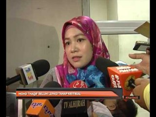 Mohd Thaqif belum lepasi tahap kritikal