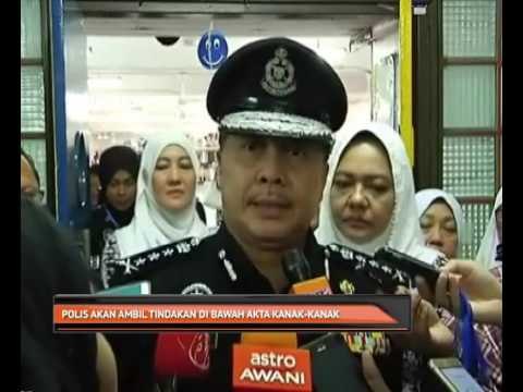 Polis akan ambil tindakan di bawah Akta Kanak-Kanak