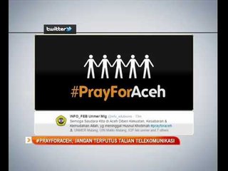 #PrayForAceh, jangan terputus talian telekomunikasi