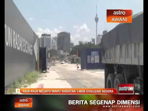 Raja-raja melayu mahu siasatan berkaitan 1MDB diselesaikan segara