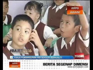 Fokus pembangunan pra sekolah berkualiti
