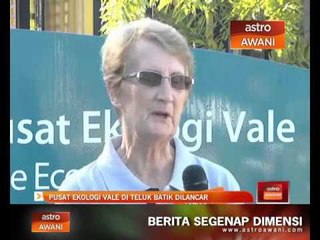 Pusat Ekologi Vale di Teluk Batik dilancar