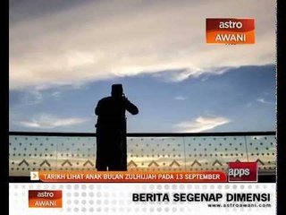 Tarikh lihat anak bulan Zulhijjah pada 13 September