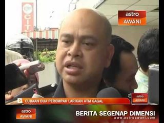 Cubaan dua perompak larikan mesin ATM gagal