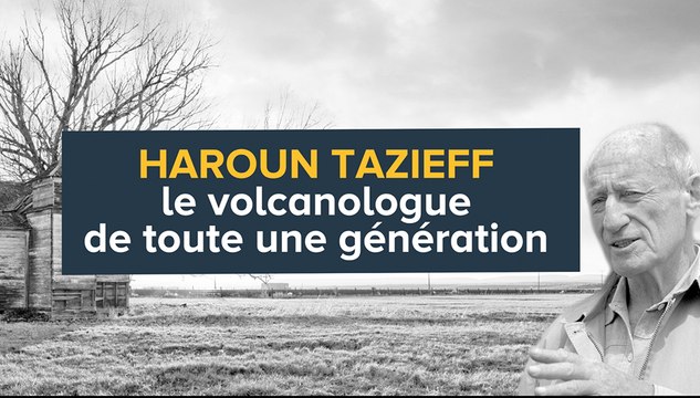 Haroun Tazieff, le volcanologue de toute une génération