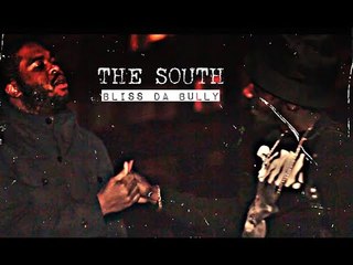 Bliss Da Bully - The South [GRM Daily]