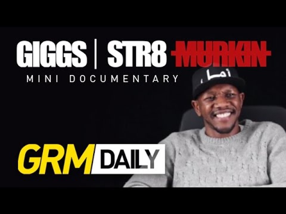 GIGGS | STR8 MURKIN MINI-DOCUMENTARY [GRM Daily]