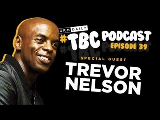 TBC Podcast - Full Nelson: A Gripping Conversation with Trevor Nelson #039