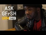 Ask G FrSH [GRM DAILY]