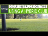 Golf Instruction Tips #4: How to use a hybrid club around the greens