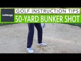 Golf Instruction Tips #1: How to play the 50-yard bunker shot