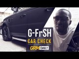 G FrSH - Car Check | Hosted by Lethal Bizzle [GRM DAILY]