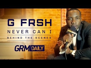 G FrSH - Never Can I - Behind The Scenes [GRM DAILY]