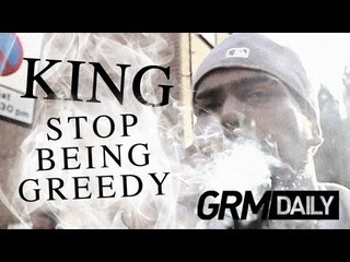 King - Stop Being Greedy [GRM Daily]
