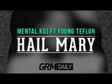 Mental K Ft Young Teflon - Hail Mary [GRM DAILY]