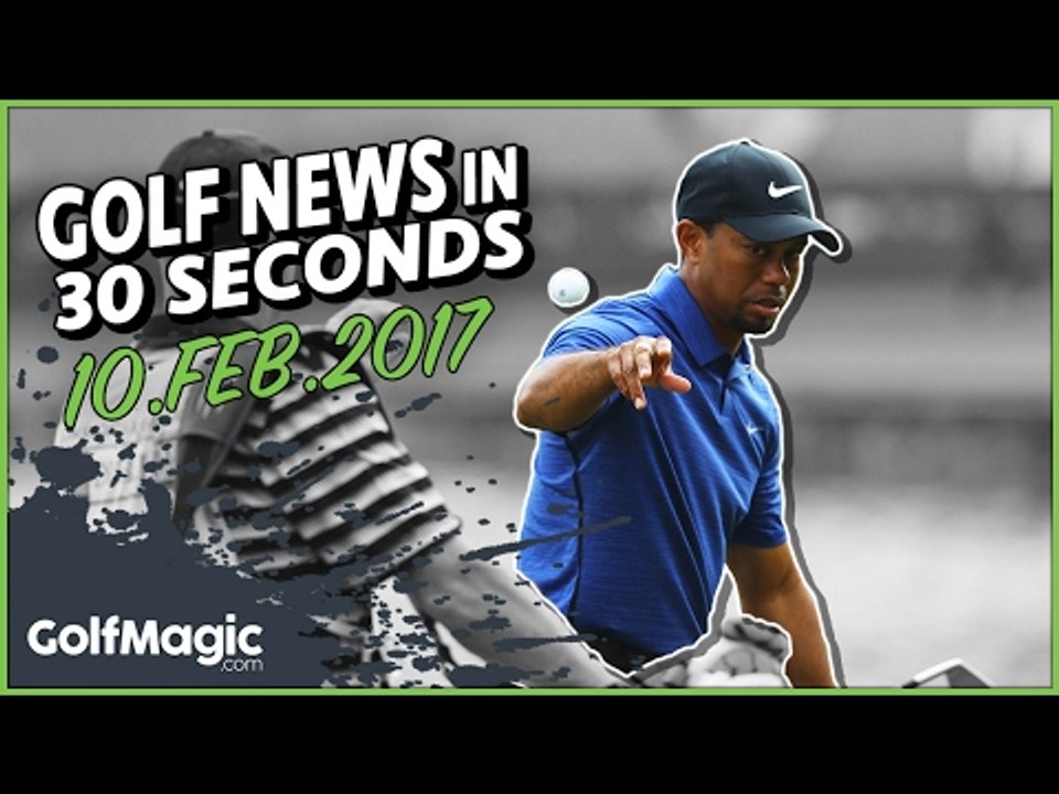 Golf News in 30 Seconds (February 10th 2017)