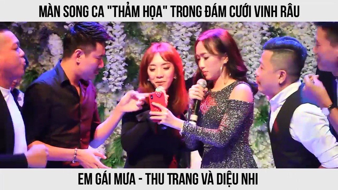 Màn song ca "thảm họa" Em gái mưa của cặp đôi Thu Trang - Diệu Nhi trong đám cưới Vinh Râu