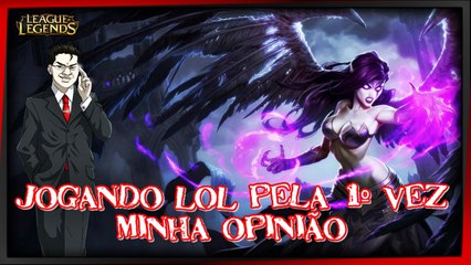 Jogando lol pela 1º vez, Minha opinião...