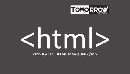 Tomorrow Knowledge : HTML Marquee Part-11