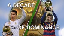 Ronaldo v Messi - A Decade Of Dominance