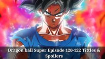 Dragon ball super episode 120-122 Titles & Spoilers
