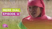 MERE DIAL - EPISODE 12