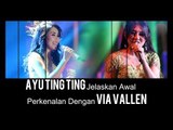 Cerita Ayu Ting Ting Soal Awal Perkenalannya dengan Via Vallen