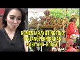 Komentar Ayu Ting Ting Tentang Pernikahan Kahiyang Ayu - Bobby Nasution