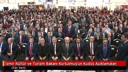 İzmir Kültür ve Turizm Bakanı Kurtulmuş'un Kudüs Açıklamaları