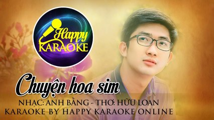 HAPPY KARAOKE - CHUYỆN HOA SIM - TONE NAM - Bm