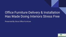 Office Furniture Delivery & Installation Has Made Doing Interiors Stress Free