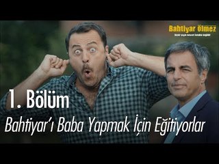 Bahtiyar'ı baba yapmak için eğitiyorlar - Bahtiyar Ölmez 1. Bölüm
