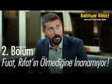 Fuat, Rıfat'ın ölmediğine inanamıyor - Bahtiyar Ölmez 2. Bölüm