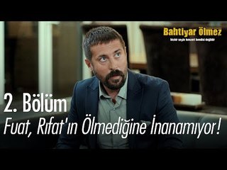 Fuat, Rıfat'ın ölmediğine inanamıyor - Bahtiyar Ölmez 2. Bölüm