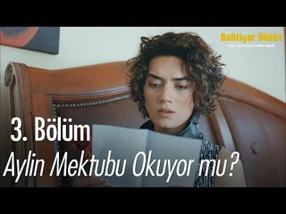 Aylin mektubu okuyor mu? - Bahtiyar Ölmez 3. Bölüm