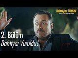 Bahtiyar vuruldu! - Bahtiyar Ölmez 2. Bölüm