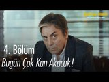 Bugün çok kan akacak! - Bahtiyar Ölmez 4. Bölüm