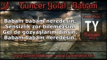 Tuncer Yolal Babam Neredesin İlahisini Dinle 2017