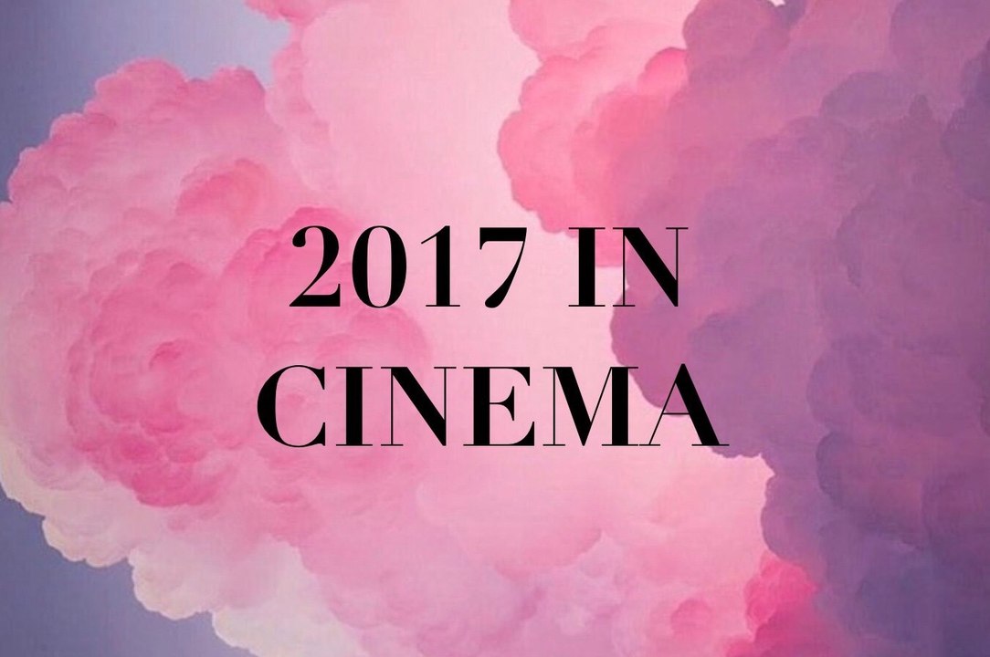 2017 IN CINEMA: my favourite films this year