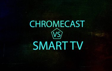 SmartTV ou Chromecast, o que vale mais a pena?