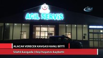 Alacak verecek kavgası kanlı bitti: 3 ölü