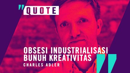 Industrialisasi Bunuh Kreativitas