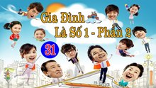 Gia Đình Là Số 1 - Tập 31 (Lồng Tiếng) - Phần 2