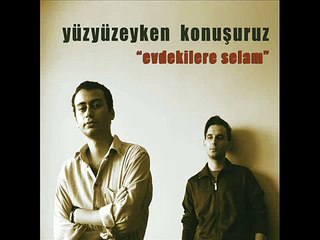 Yüzyüzeyken Konuşuruz - Kendi Evimde Deplasmandayım