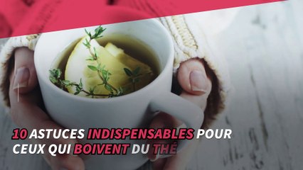 10 astuces indispensables pour ceux qui boivent du thé
